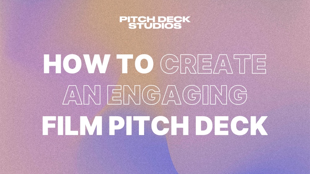 How to create an engaging film pitch deck?